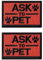 2 St. Taktisch Fun Fragen Sie nach HaustierenAsk to Pet Bestickter Gestickt Abzeichen Emblem Diensthund Taktisch Patch für Mittelgroße und Große Hunde Weste Harness Kleidung