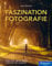 Faszination Fotografie