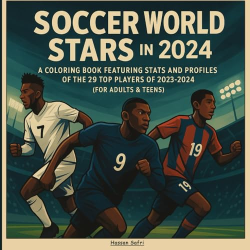 Soccer World Stars in 2024: A Coloring Book Featuring Stats and Profiles of the 29 Top Players of 2023–2024