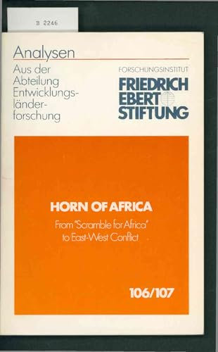 Das Horn von Afrika - Vom Scramble for Africa zum Ost-West-Konflikt. Nr. 106/107.