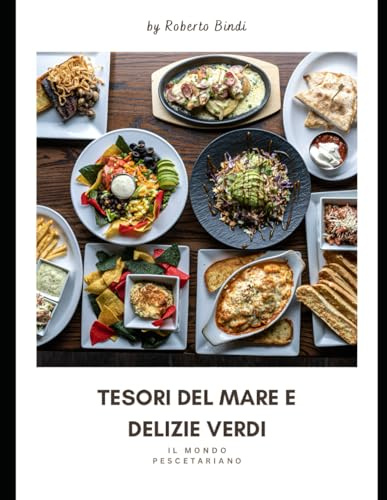 Tesori del Mare e Delizie Verdi.: Cucina Pescetariana