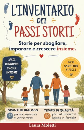 L'inventario dei passi storti: 52 Storie per imparare a cadere e rialzarsi insieme, per bambini coraggiosi e genitori imperfetti