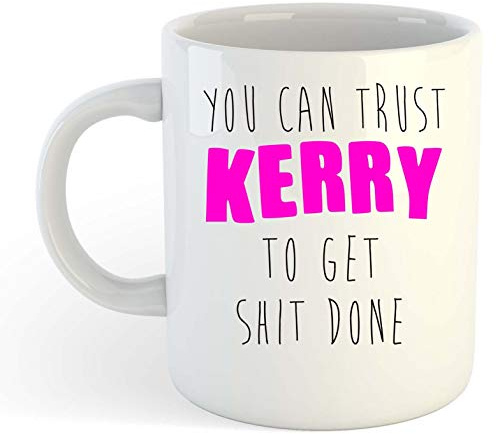 You Can Trust Kerry to Get S-t Done - Funny Named Gift Mug Pink