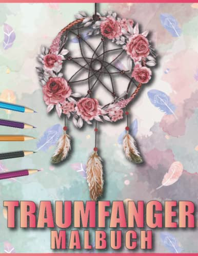 Traumfänger Malbuch: Ein Traumfänger-Malbuch für Erwachsene mit über 25 Designs zum Ausmalen für Stressabbau und Entspannung