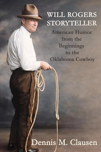 Will Rogers Storyteller: American Humor from the Beginnings to the Oklahoma Cowboy