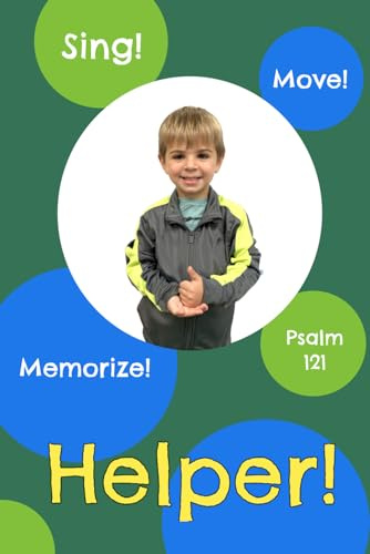 Helper!: Psalm 121 (Sing, Move, and Memorize!)