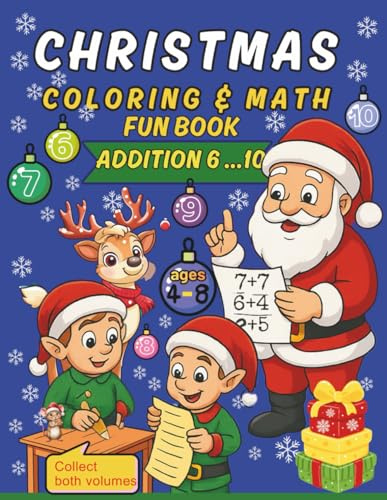 Christmas Coloring & Math Fun Book: Addition 6–10: Coloring Pages, Mazes & Math Practice for Kids Ages 4–8