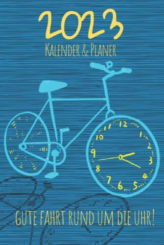 GUTE FAHRT! 2023 Wochenplaner mit mitivierenden Sprüchen. A5 Kalender für Radfahrer & Radfahrerin.: Der Erfolg, die Inspiration, das Highlight Ihrer Wochen auf 120 Seiten.