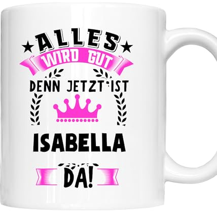 Isabella Tasse | Frau Mädchen Namen Vorname Kosename Rufname Kaffeebecher | Alles wird gut Isabella Geschenk