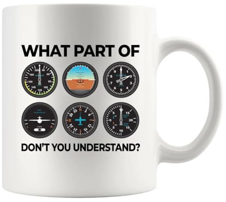 Keramiktasse mit Aufschrift What Part Don't You Understand, Pilotengeschenk, Luftfahrt, Ingenieur, Studenten, Flugzeug, Mechaniker, Kapitäne, Weiß