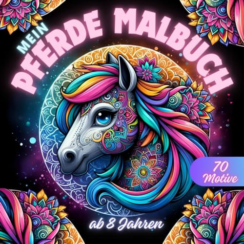 Pferde Malbuch ab 8 Jahren: Das perfekte Geschenk für kreative Mädchen! Ein Ausmalbuch mit Pferdemotiven voller Magie und Abenteuer!