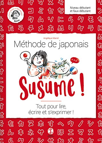 Susume ! Méthode de japonais : Tout pour lire, écrire et s'exprimer !