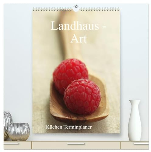 Landhaus-Art – Küchen Terminplaner/Planer (hochwertiger Premium Wandkalender 2026 DIN A2 hoch), Kunstdruck in Hochglanz: Frische Zutaten feine ... Termine rund um das Jahr (CALVENDO Lifestyle)