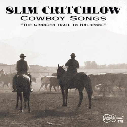 Cowboy Songs The Crooked Trail To Holbrook