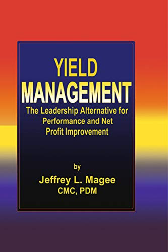 Yield ManagementThe Leadership Alternative for Performance and Net Profit Improvement (English Edition)