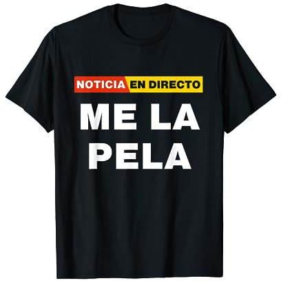 Noticia en directo : Me la pela Frase graciosa irónica Camiseta