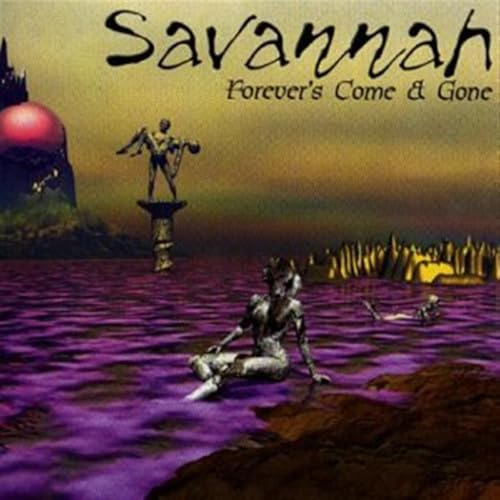 Savannah - Forevers Come and Goes *