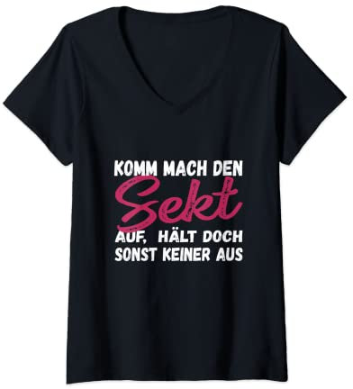 Damen Komm mach den Sekt auf, hält doch sonst keiner aus Lustig T-Shirt mit V-Ausschnitt