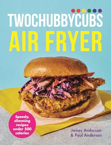 Twochubbycubs Air Fryer Cookbook: Speedy, slimming recipes under 500 calories