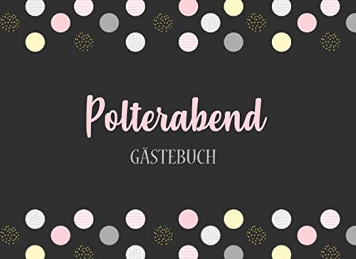 Polterabend Gästebuch: Individuelles Gästebuch, Eintragbuch für Gäste - Mehr als 100 vorgedruckte Seiten zum Ausfüllen - Erinnerungsbuch für Glückwünsche