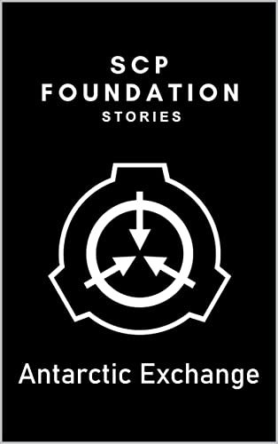 SCP Foundation - Antarctic Exchange (SCP Foundation stories) (English Edition)