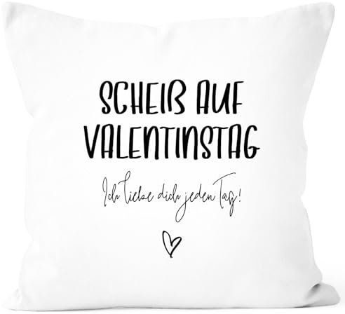 MoonWorks Kissen-Bezug Geschenk Valentinstag Scheiß auf Valentinstag Ich Liebe Dich jeden Tag Valentinstagsgeschenk Kissen-Hülle Deko-Kissen Baumwolle Weiss 40cm x 40cm