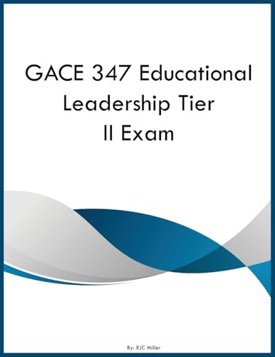 GACE 347 Educational Leadership Tier II Exam