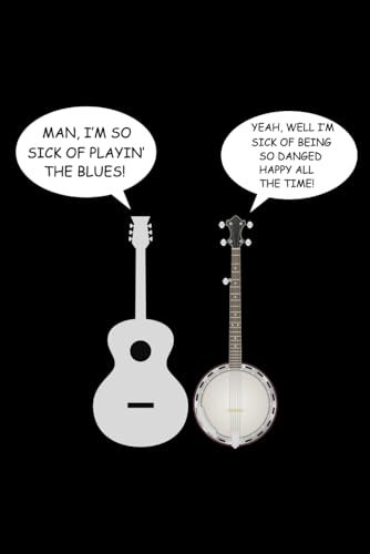 I'm sick of being so danged happy all the time: Banjo Player Blank Lined Journal Notebook Diary
