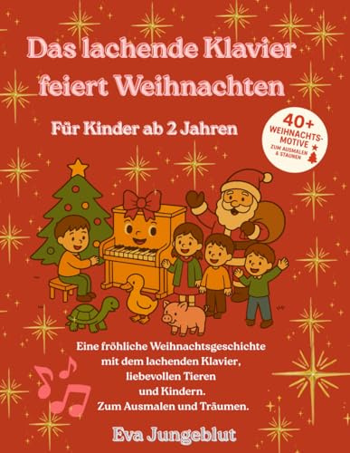 Das lachende Klavier feiert Weihnachten: Ein musikalisches Ausmal- und Geschichtenbuch rund um Advent und Weihnachten – zum Vorlesen, Staunen und ... Das lachende Klavier, Band 2)