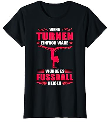 Turnen Turnerin Handstand Mädchen Gymnastik Hobby Wenn Turnen einfach wäre würde es Fussball heißen T-Shirt Schwarz S Halbarm Rundhals-Ausschnitt Klassische Passform Alle Damen, Mädchen