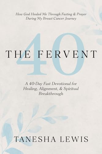 The Fervent: A 40-Day Fast Devotional