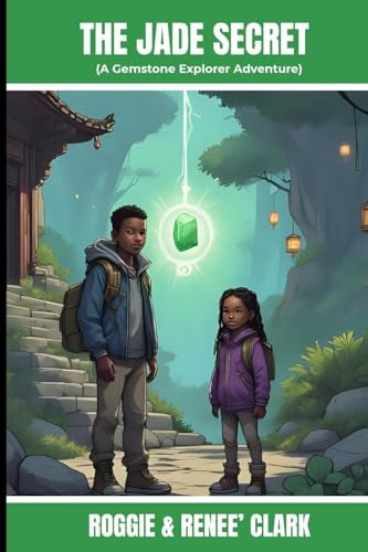The Jade Secret (A Gemstone Explorer Adventure): A Science Fiction Adventure for Kids About Jade, Courage, and Doing What Is Right (The Gemstone Explorer, Band 2)