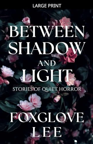 Between Shadow and Light: Stories of Quiet Horror