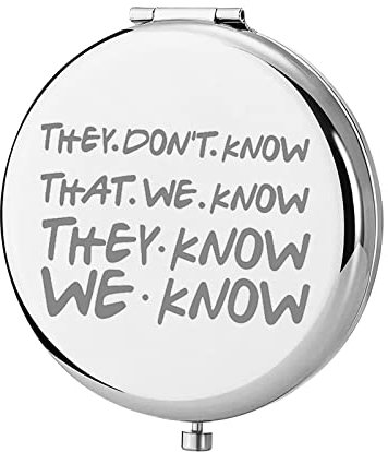 KEYCHIN Friend TV Show Pocket Mirror TV Show Quote Gifts They Don't Know That We Know They Know We Know Compact Makeup Mirror for Women Girls Teenagers (Friend Mirror)
