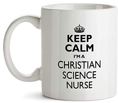 Christian Science Nurse Mug - Keep Calm Best Ever Coffee Mug