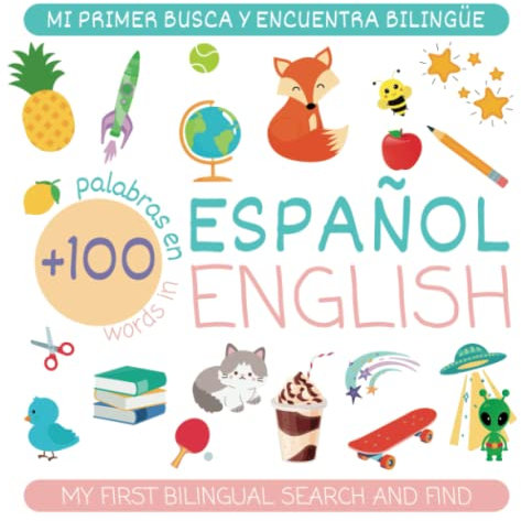 Mi primer busca y encuentra bilingüe - My First Bilingual Search and Find | Español-Inglés - Spanish-English | De 2 a 5 años - Ages 2 to 5