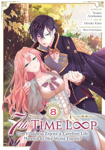7th Time Loop: The Villainess Enjoys a Carefree Life Married to Her Worst Enemy! (Manga) Vol. 8