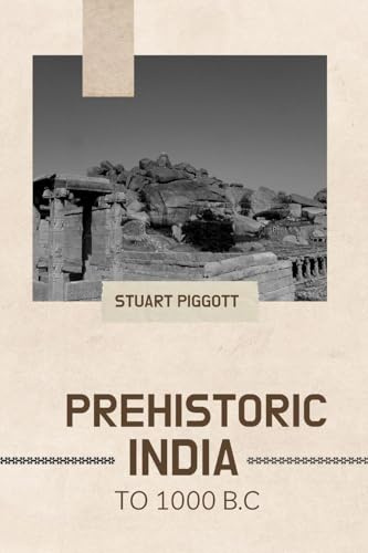 PREHISTORIC INDIA TO 1000 B.C