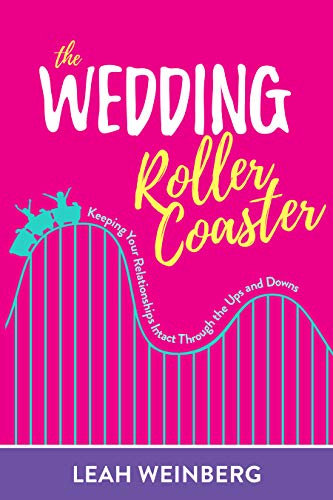 The Wedding Roller Coaster: Keeping Your Relationships Intact Through the Ups and Downs (English Edition)