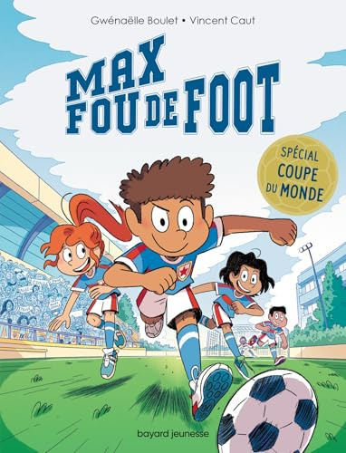 Max fou de foot - 3 histoires spéciales Coupe du monde: Max fou de foot - 3 histoires spéciales Coupe du monde