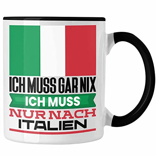 Trendation - Italien Tasse Geschenk für Italiener Geburtstag Urlaub Geschenkidee Ich Muss Gar Nix Ich Muss Nur Nach Italien (Schwarz)