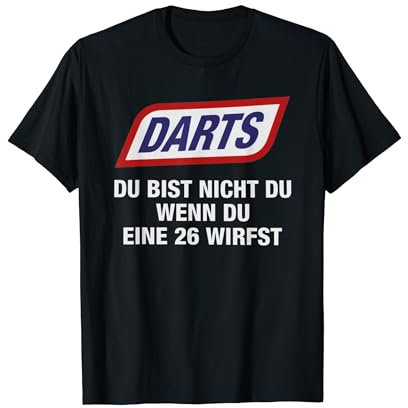 Darts Du Bist Nicht Du Wenn Du Eine 26 Wirfst T-Shirt