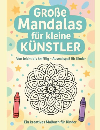 Große Mandalas für kleine Künstler: Entspannung, Konzentration und Ausmalspaß für Kinder