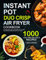 Instant Pot Duo Crisp Air fryer Cookbook: 1000 Easy And Delicious Recipes for Homemade Meals on a Budget | Fry, Bake, Grill & Roast Healthy Foods for Your Family