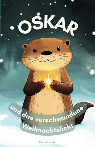 Oskar und das verschwundene Weihnachtslicht (Oskars Reise)