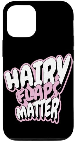iPhone 12/12 Pro Funny Saying Hairy Flaps Matter Rude Joke Naughty Womens Case