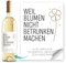 SpecialMe® Weinetiketten personalisiert mit Wunschtext Weil Blumen nicht betrunken machen Flaschenetiketten selbstklebend Weiss unisize