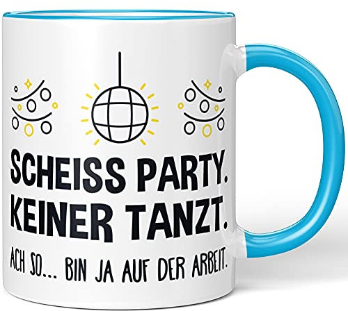 JUNIWORDS Tasse, Scheiß Party. Keiner Tanzt. ACH so, Bin ja auf der Arbeit, Wähle Farbe, Blau