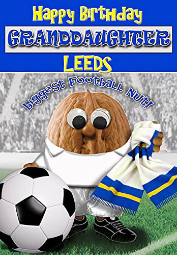 Birthday Card for Granddaughter – Leeds United Football Nut - Full Colour Inside - Posted Same Day!