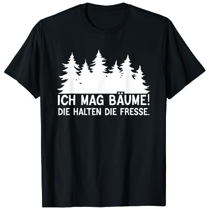 Lustig Ich mag Bäume Die Halten Die Fresse Geschenk. T-Shirt